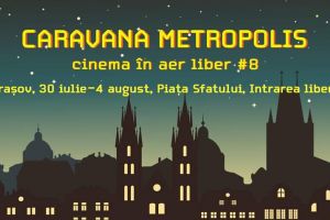 Astăzi începe Caravana Metropolis. Șase seri cu filme în aer liber, în Piaţa Sfatului