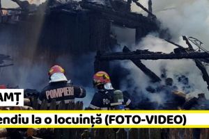 NEAMȚ: Incendiu la o locuinţă din Neamţ (FOTO-VIDEO)