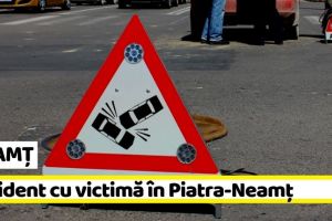 NEAMȚ: Accident cu victimă în Piatra-Neamţ