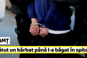 NEAMȚ: Tânăr reţinut după ce a bătut un bărbat până l-a băgat în spital