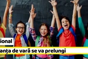 Naţional: Veste bună pentru elevi: Vacanţa de vară se va prelungi