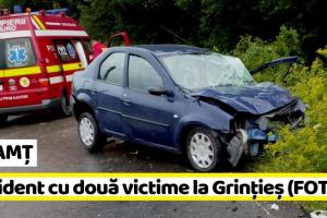NEAMȚ: Accident rutier cu două victime la Grinţieş (FOTO)