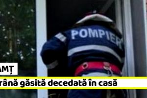 NEAMȚ: Bătrână găsită decedată în casă