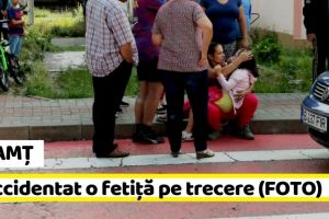 NEAMȚ: A accidentat o fetiţă pe o trecere pentru pietoni din Piatra-Neamţ (FOTO)