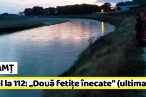 NEAMȚ: Apel la 112: „Două fetiţe înecate” (ultima oră)