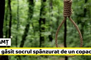 NEAMȚ: Și-a găsit socrul spânzurat de un copac