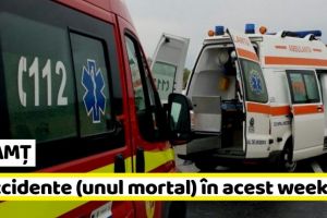 NEAMȚ: 5 accidente (unul mortal) în acest weekend