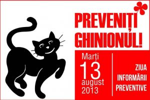 Marţi 13, Ziua Informării Preventive, sub sloganul „Preveniţi ghinionul!”