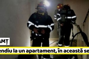 NEAMȚ: Incendiu la un apartament, în această seară
