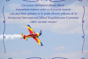 Aeroportul International Mihail Kogalniceanu Constanta: Cu ocazia sarbatorii Sfintei Fecioare Maria, transmitem tuturor celor ce ii poarta numele cele mai bune ganduri si le uram zboruri placute catre vacante reusite!     