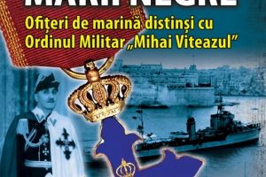 In avanpremiera Zilei Marinei: Comandorul (r) dr. Marian Mosneagu a publicat cartea “Cavalerii Marii Negre. Ofiteri de marina distinsi cu Ordinul Militar “Mihai Viteazul