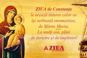 ZIUA de Constanta le ureaza tuturor celor ce isi serbeaza onomastica, de Sfanta Maria, La multi ani, plini de fericire si de impliniri! 