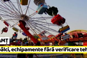 NEAMȚ: La bâlci, echipamente fără verificare tehnică