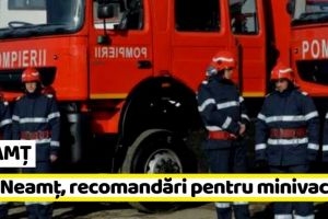 NEAMȚ: ISU Neamţ, recomandări pentru minivacanţa de Sfânta Maria