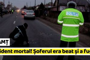 NEAMȚ: Un şofer beat a omorât cu maşina un pieton şi a fugit