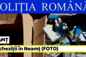NEAMȚ: Percheziţii în Neamţ. Poliţiştii au confiscat marfă de aproximativ 20.000 de lei (FOTO)