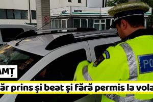 NEAMȚ: Tânăr prins şi beat şi fără permis la volan