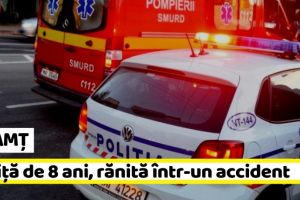 NEAMȚ: Accident în Piatra-Neamţ. O fetiţă de 8 ani a ajuns la spital