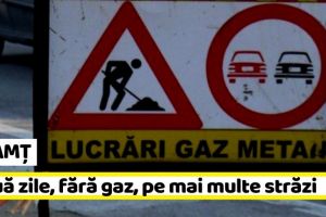 NEAMȚ: Două zile fără gaz pe mai multe străzi din Roman