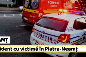NEAMȚ: Accident în Piatra-Neamţ. O femeie a ajuns la spital