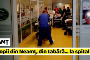 NEAMȚ: 12 copii din Neamţ, din tabără… la spital