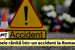 NEAMȚ: Femeie rănită într-un accident la Roman