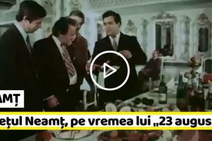 NEAMȚ: Cum arăta judeţul Neamţ când 23 august a fost Ziua Naţionala a României (VIDEO)