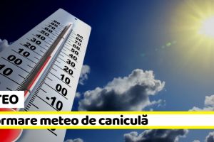 METEO: Informare meteo! Caniculă în weekend