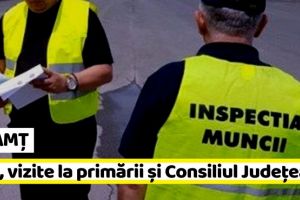 NEAMȚ: ITM, vizite la primării şi Consiliul Judeţean