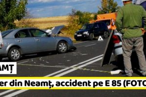 NEAMȚ: Un şofer din Neamţ a produs un accident pe E 85 (FOTO)