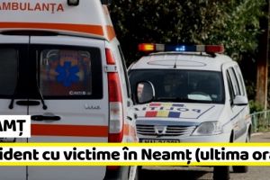 NEAMȚ: Accident cu 4 victime. 3 maşini implicate (ultima oră)