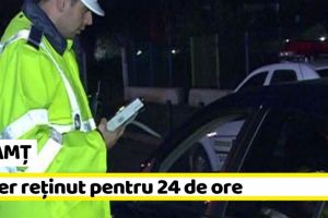 NEAMȚ: Șofer beat, reţinut pentru refuz de recoltare probe biologice