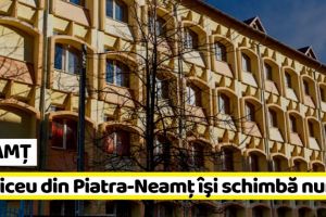 NEAMȚ: Un liceu din Piatra-Neamţ îşi schimbă numele
