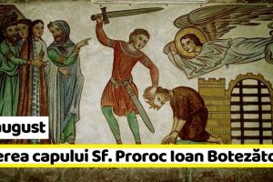 29 august: Tăierea capului Sf. Proroc Ioan Botezătorul