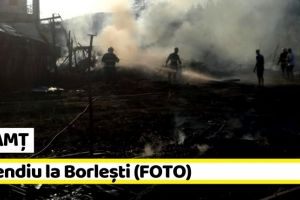 NEAMȚ: Incendiu la Borleşti (FOTO)