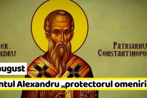 30 august: Sfântul Alexandru „protectorul omenirii”