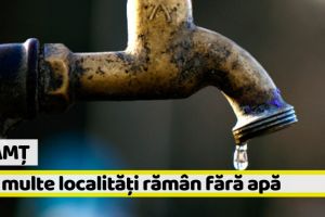 NEAMȚ: Mai multe localităţi rămân mâine, 2 septembrie, fără apă
