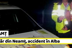 NEAMȚ: Tânăr din Neamţ, beat la volan, accident în Alba