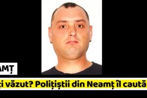 NEAMȚ: L-aţi văzut?! Poliţiştii din Neamţ îl caută (FOTO)