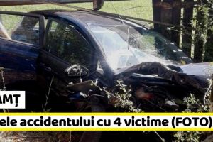 NEAMȚ: Datele accidentului cu 4 victime. O minoră, în comă (FOTO)