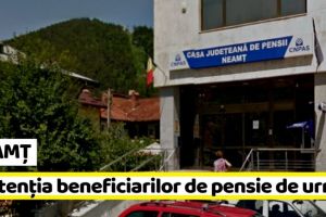 NEAMȚ: Casa de Pensii: În atenţia beneficiarilor de pensie de urmaş