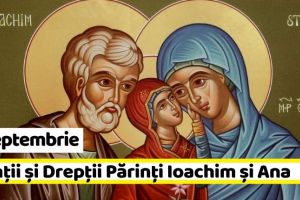 9 septembrie: Sfinţii şi Drepţii Părinţi Ioachim şi Ana. Tradiţii şi superstiţii