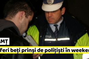 NEAMȚ: Trei şoferi prinşi băuţi la volan în acest weekend