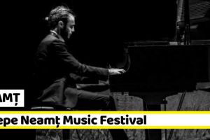 NEAMȚ: Începe Neamţ Music Festival, inclus anul acesta în prestigiosul Festival „George Enescu”