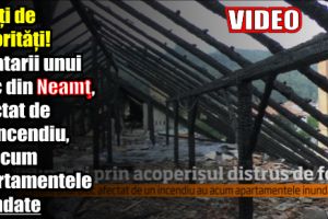 Locatarii unui bloc din Neamţ, afectat de un incendiu, au acum apartamentele inundate