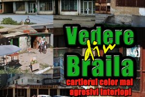 Vedere din Braila, cartierul celor mai agresivi interlopi