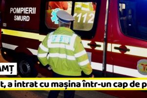 NEAMȚ: Beat la volan, a intrat cu maşina într-un cap de pod