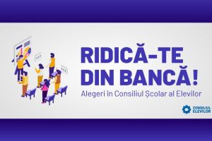 ”Ridică-te din bancă!”. Alegeri pentru Consiliul Școlar şi Consiliul Judeţean al Elevilor