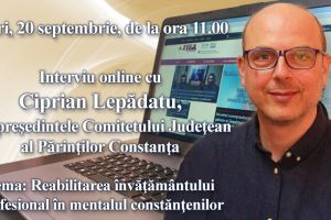 Interviu online cu Ciprian Lepadatu, vicepresedintele Comitetului Judetean al Parintilor Constanta: Tema este - Reabilitarea invatamantului profesional in mentalul constantenilor 