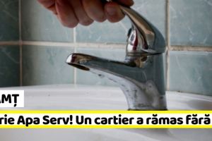 NEAMȚ: Avarie ApaServ! Un cartier şi două străzi din Piatra-Neamţ, fără apă